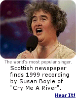 The Daily Record newspaper reports that Susan Boyle made a recording in 1999, when she sang blues ballad ''Cry Me A River'' for a charity fund-raiser. Only 1,000 were produced.